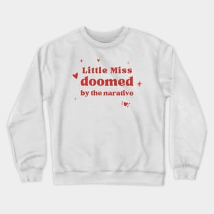 little miss doomed by the narrative Crewneck Sweatshirt